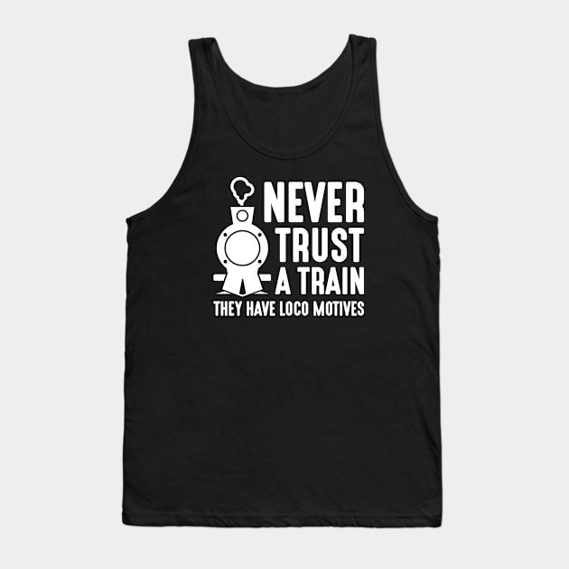 Never Trust A Train Tank Top by LuckyFoxDesigns